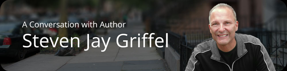 A Conversation with Author Steven Jay Griffel