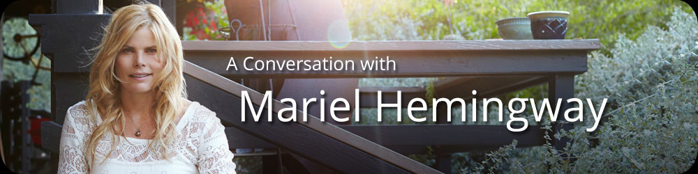 A Conversation with Mariel Hemingway