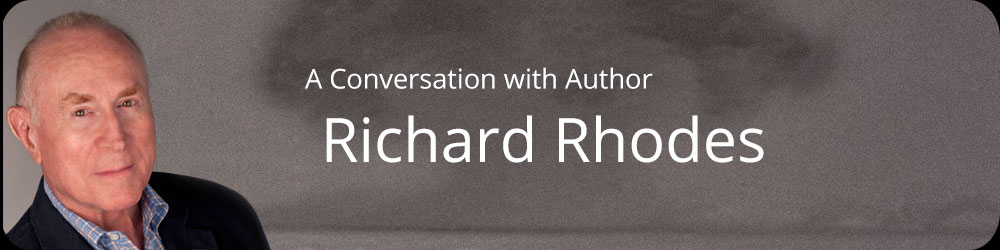 A Conversation with Author Richard Rhodes