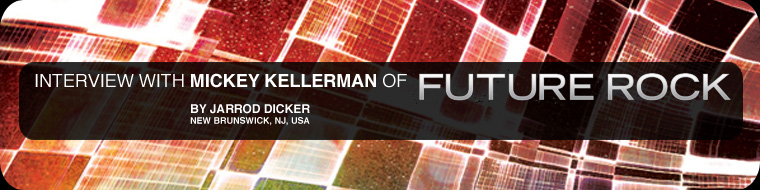 Interview with Mickey Kellerman of Future Rock