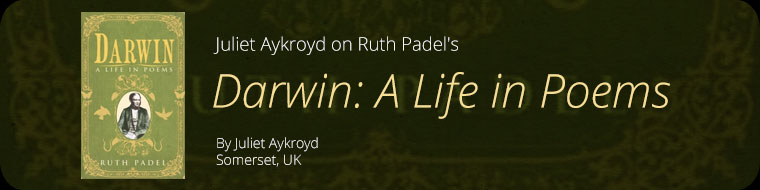 Juliet Aykroyd on Ruth Padel's Darwin: A Life in Poems