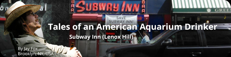 Tales of an American Aquarium Drinker - Subway Inn, Lenox Hill