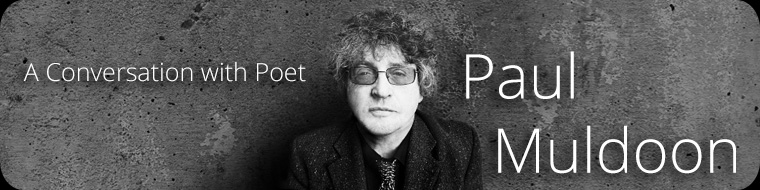 A Conversation with Poet Paul Muldoon