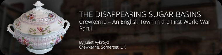 The Disappearing Sugar-Basins - Crewkerne, An English Town in the First World War - Part I