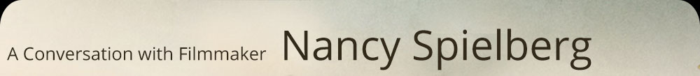 A Conversation with Filmmaker Nancy Spielberg