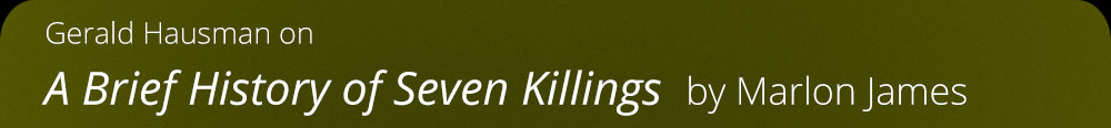 Gerald Hausman on A Brief History of Seven Killings by Marlon James