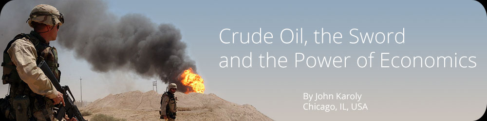 Crude Oil, the Sword and the Power of Economics