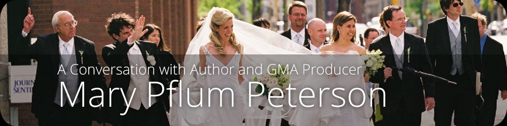 A Conversation with Author and GMA Producer Mary Pflum Peterson